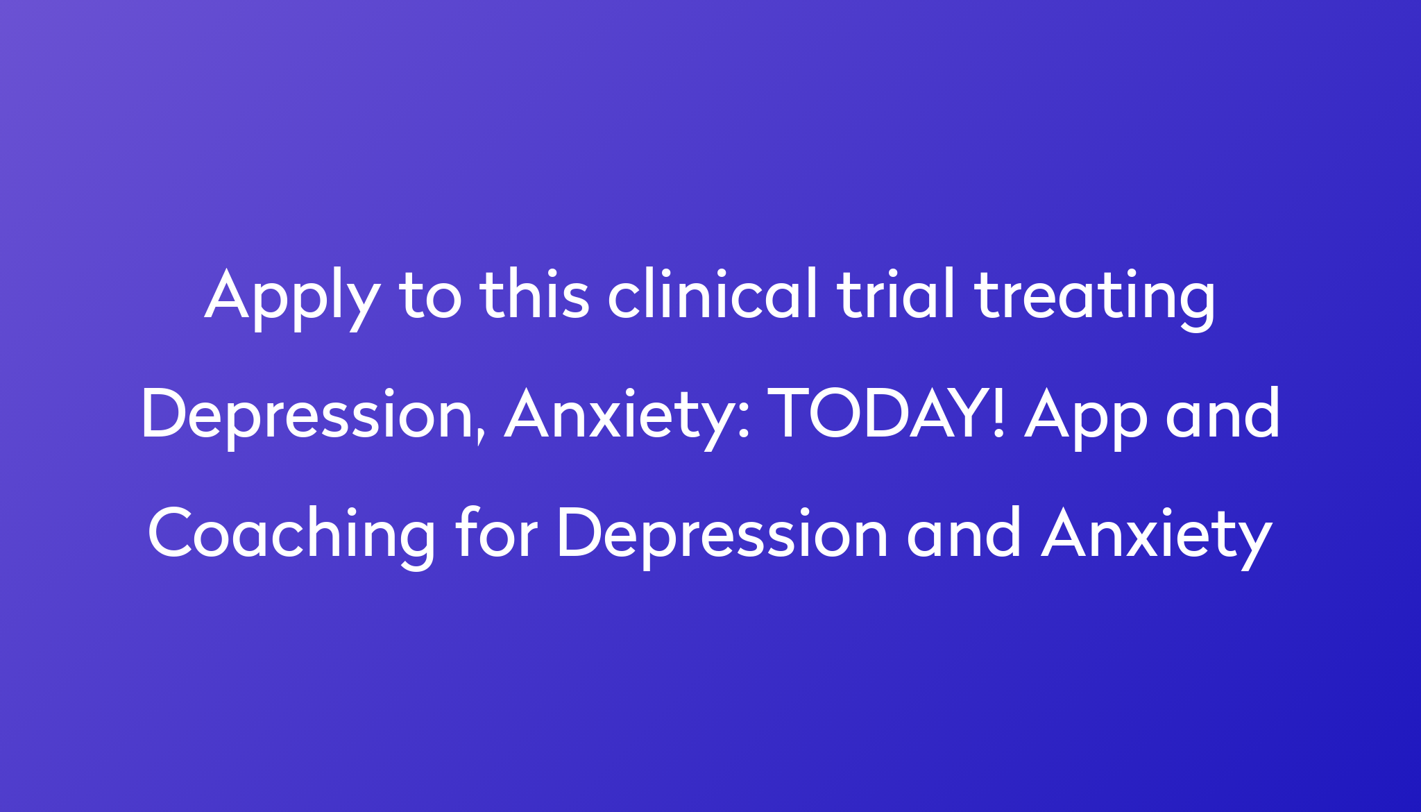 today-app-and-coaching-for-depression-and-anxiety-clinical-trial-2024